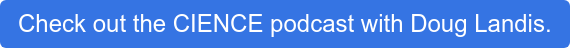 Check out the CIENCE podcast with Doug Landis.