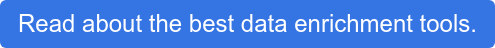 Read about the best data enrichment tools.