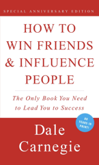 How to Win Friends and Influence People by Dale Carnegie